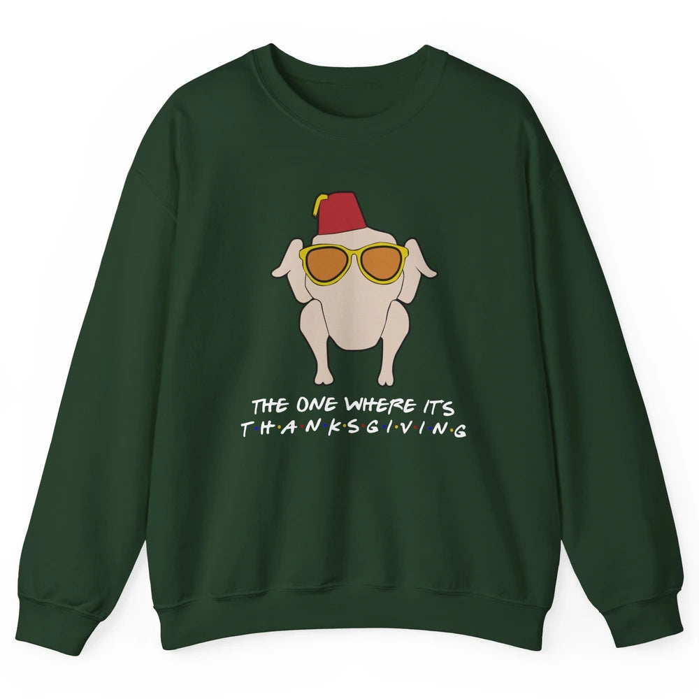 Funny Friends Turkey The One Where It's Thanksgiving Gift Unisex Crewneck Sweatshirt