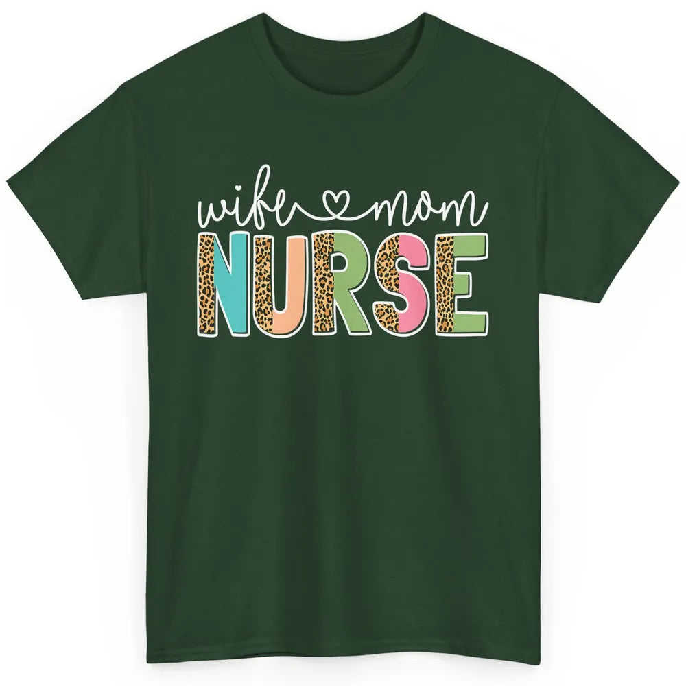 Wife Mom Nurse Leopard Happy Mothers Day Nursing Life RN Classic Unisex T-Shirt