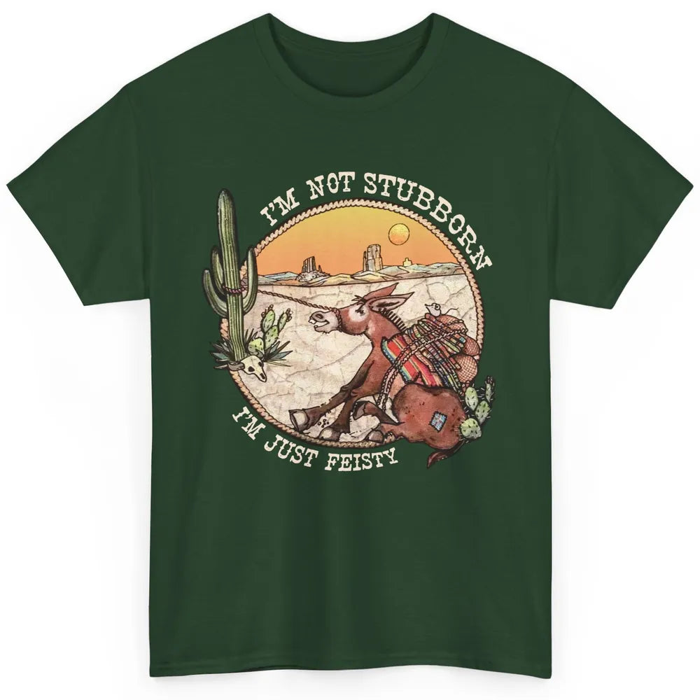 Retro Desert Western I'm Not Stubborn I'm Just Feisty Classic Unisex T-Shirt
