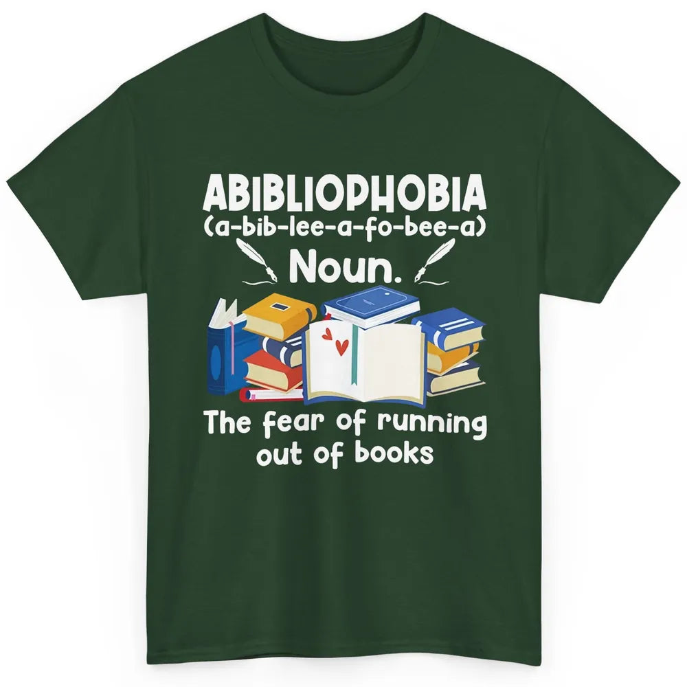 Abibliophobia Fear Of Running Out Of Books Reading Lovers Classic Unisex T-Shirt