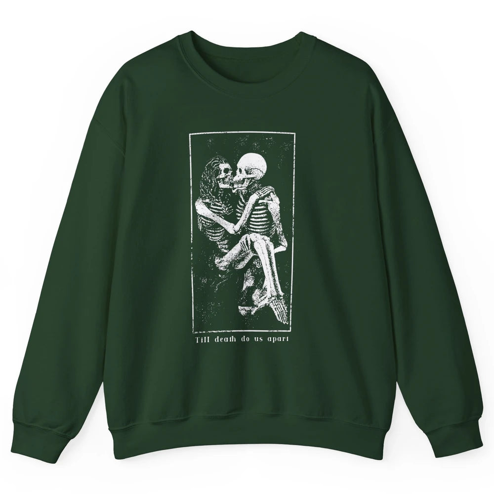 Aesthetic Goth Till Death Do Us Apart Skeleton Valentine Unisex Crewneck Sweatshirt