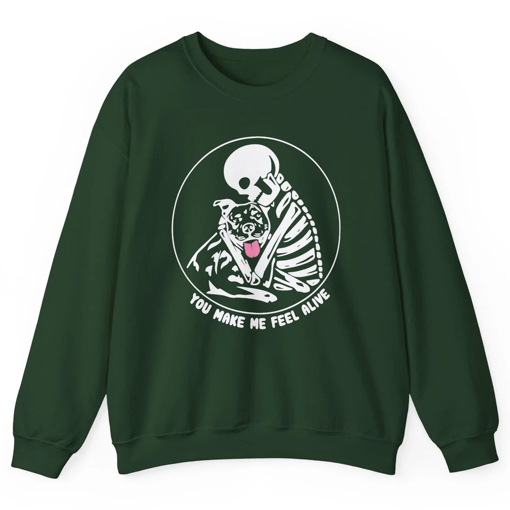 Pit Bull You Make Me Feel Alive Skeleton Pit Bull Dog Lovers Unisex Crewneck Sweatshirt