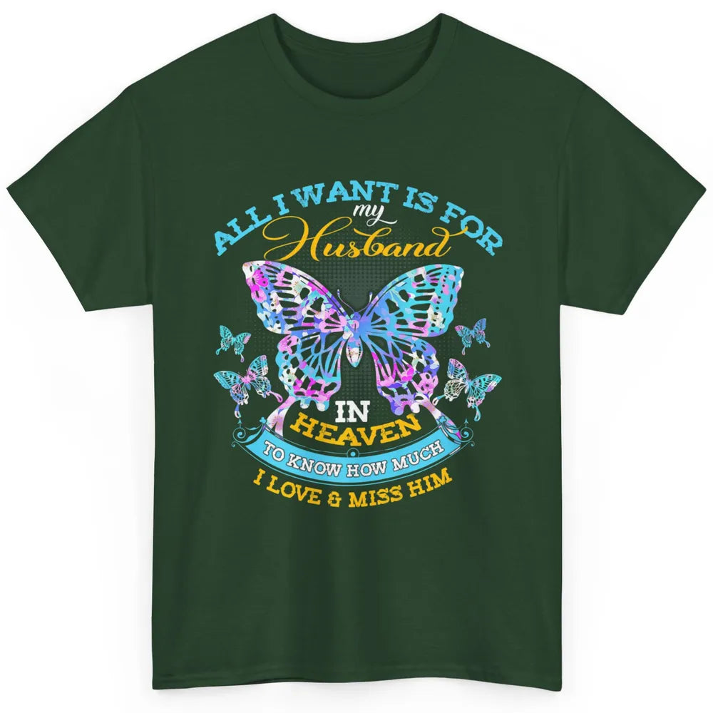 My Husband In Heaven Know I Love Miss Him Butterfly Faith Classic Unisex T-Shirt