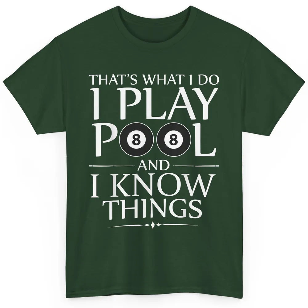 Play Pool I Know Things Funny Pool Players Eight Balls Table Classic Unisex T-Shirt