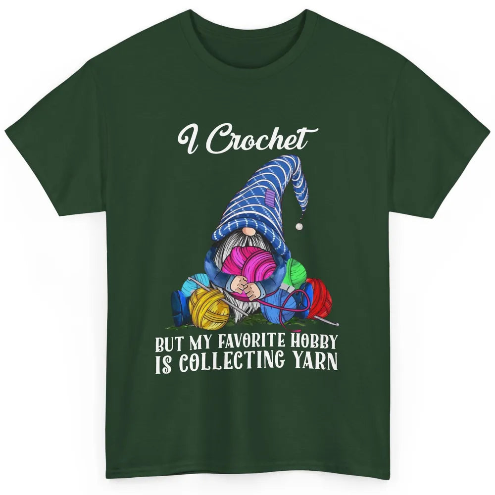 Retro Gnome Yarn I Crochet But Favorite Hobby Is Collet Yarn Classic Unisex T-Shirt