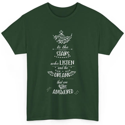 Night To The Stars Who Listen And Dreams That Are Answered Classic Unisex T-Shirt