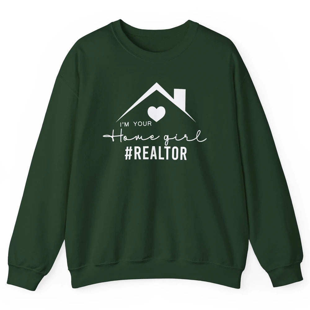 Realtor I'm Your Home Girl Real Estate Housing Investment Unisex Crewneck Sweatshirt