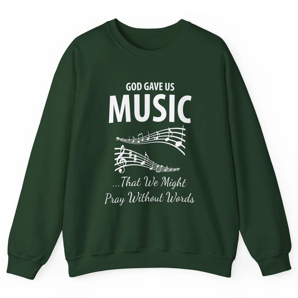 Pray God Gave Us Music Piano Christian Faith Jesus Religious Unisex Crewneck Sweatshirt