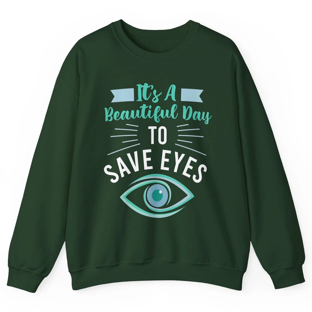 Optometrist Beautiful Day To Save Eyes Doctor Optician Life Unisex Crewneck Sweatshirt
