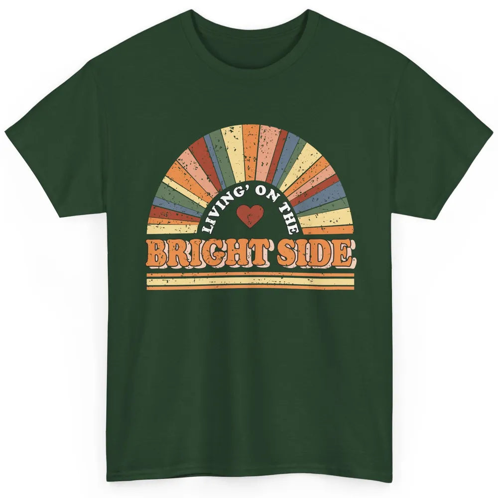 Retro Rainbow Living On The Bright Side Positive Mind Life Classic Unisex T-Shirt