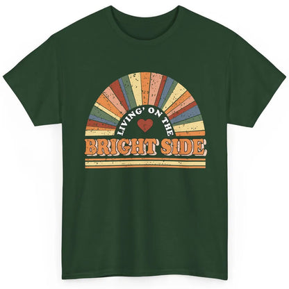 Retro Rainbow Living On The Bright Side Positive Mind Life Classic Unisex T-Shirt