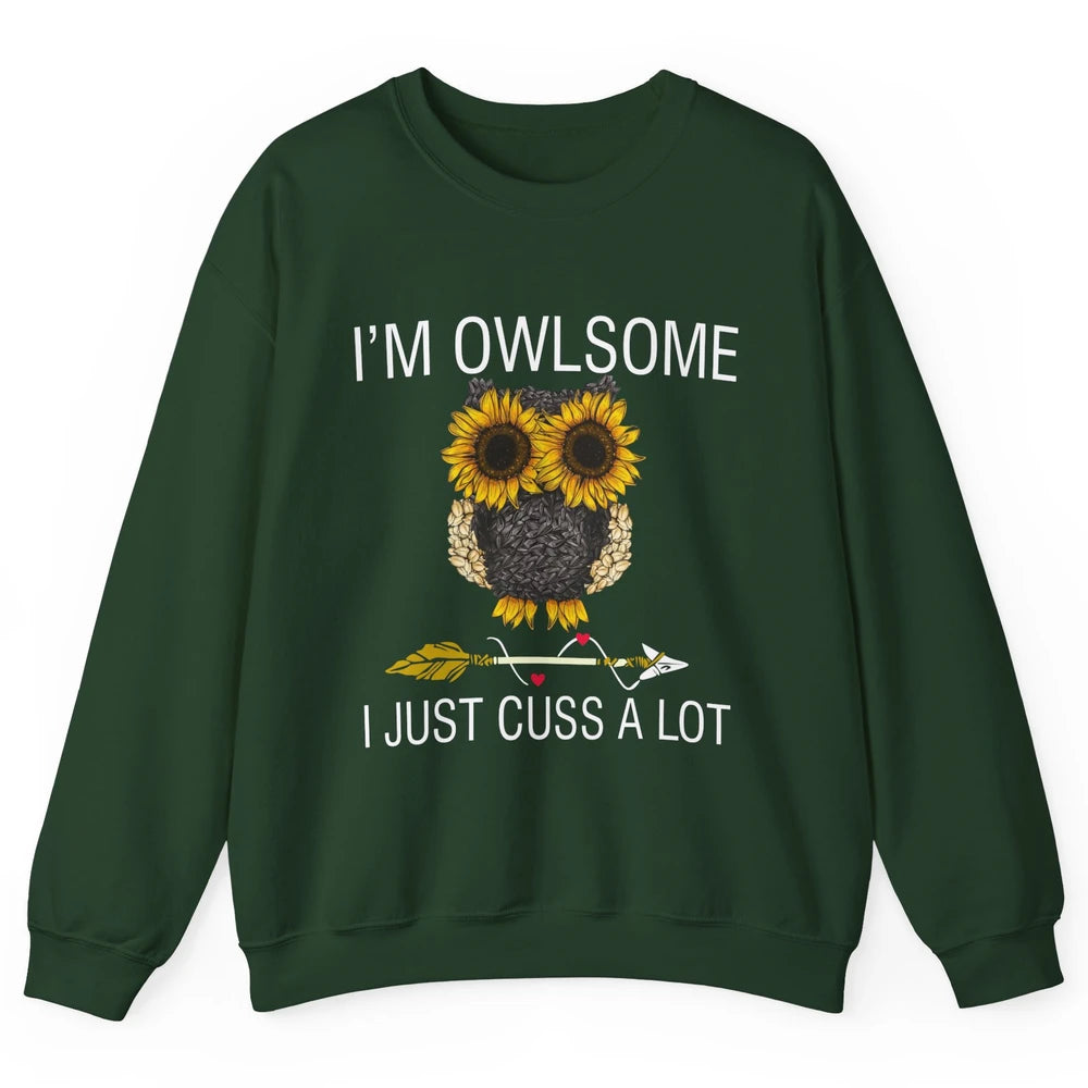 Owl Sunflower I’m Owlsome I Just Cuss A Lot Owl Lovers Gift Unisex Crewneck Sweatshirt
