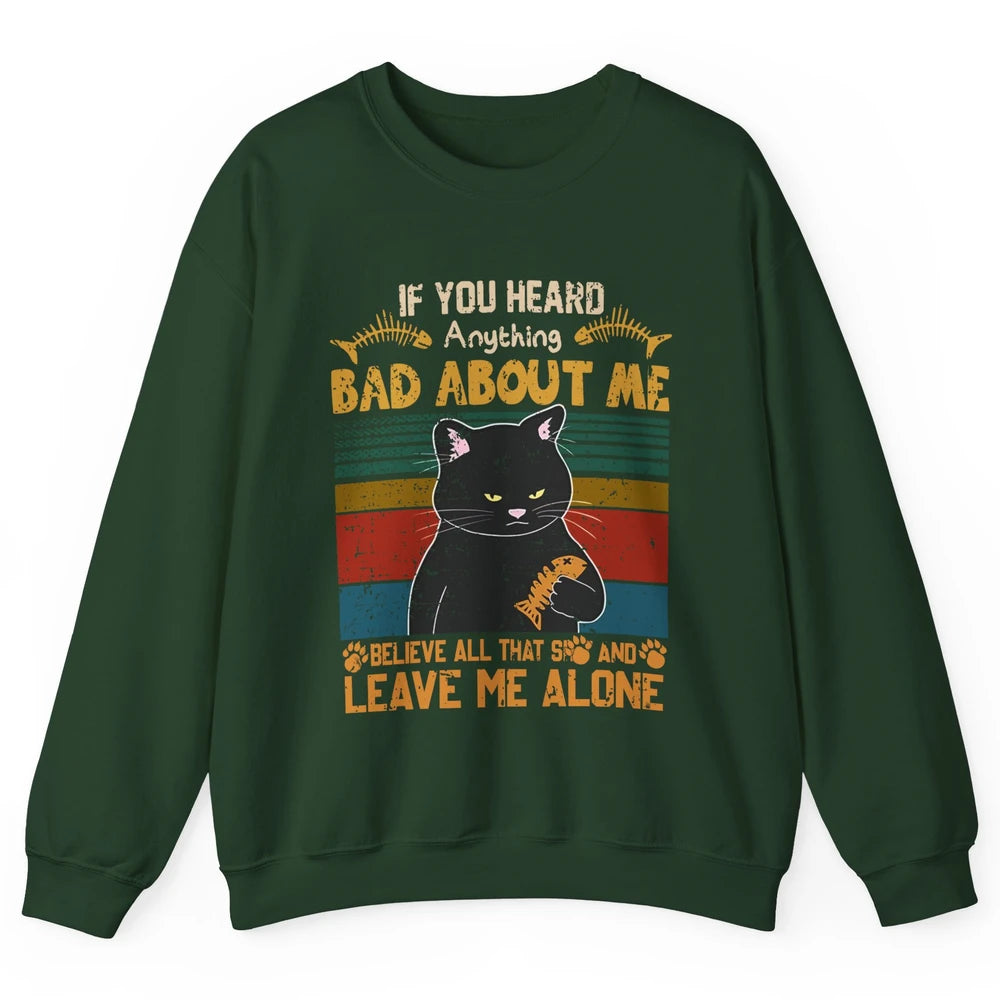 Retro Halloween Black Cat If You Heard Anything Bad About Me Unisex Crewneck Sweatshirt