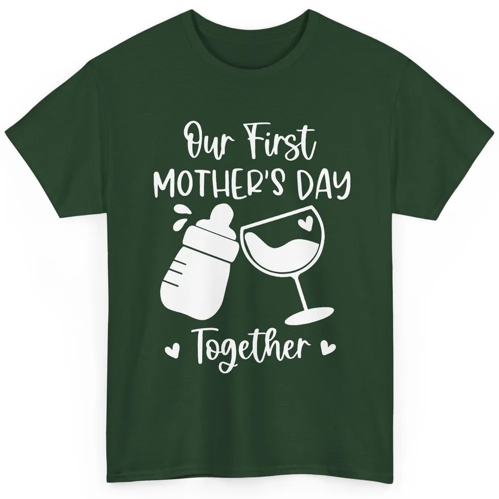 Our First Mother's Day Together Mother's Day Drinking Wine Classic Unisex T-Shirt