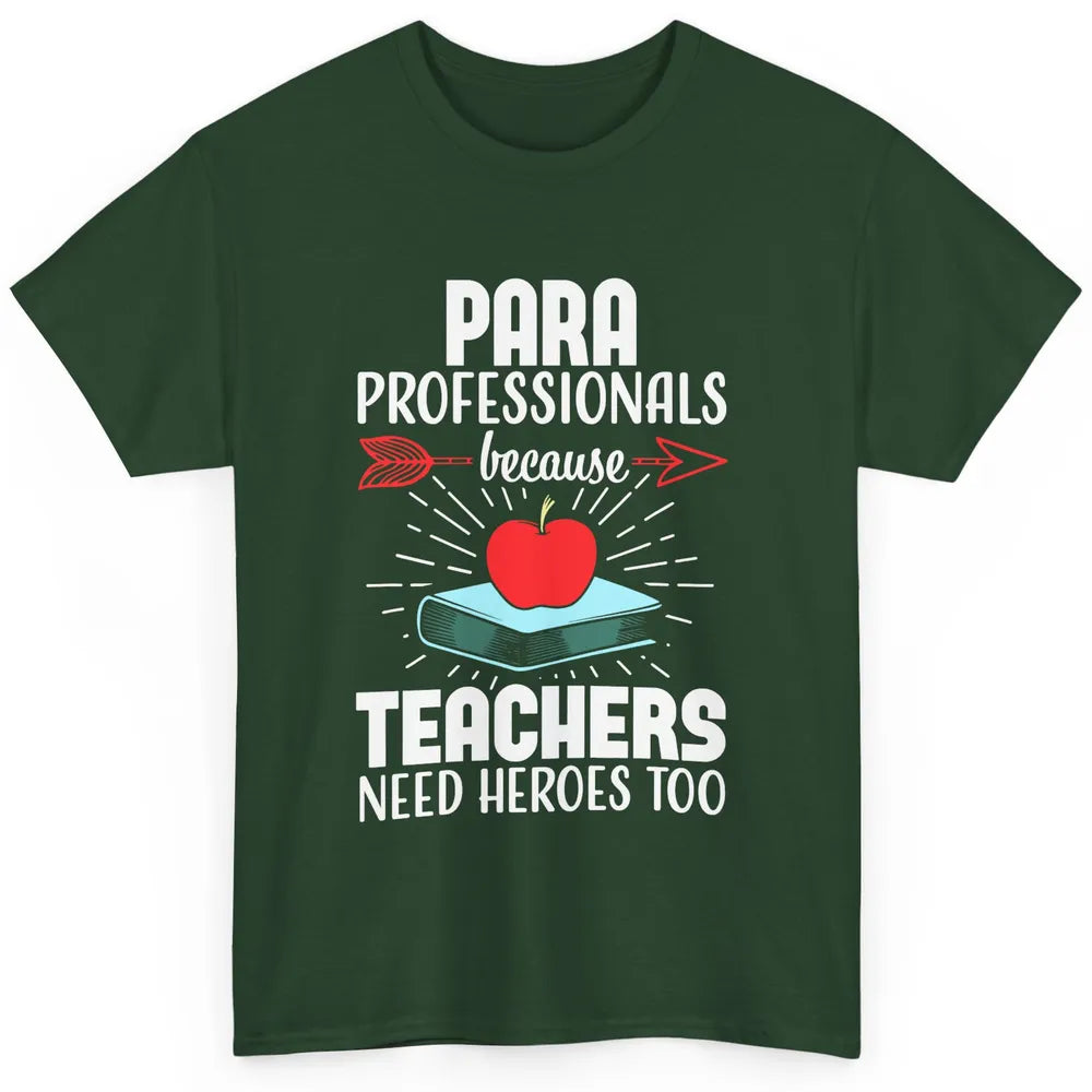 Paraprofessional Teachers Need Heroes Too Para Appreciation Classic Unisex T-Shirt