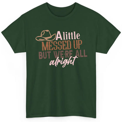 Retro Cowboy Hat Little Messed Up But We're Alright Western Classic Unisex T-Shirt