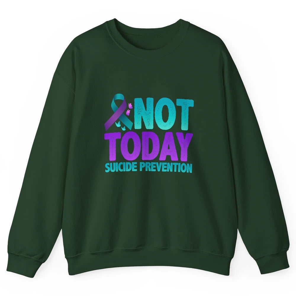 Not Today Ribbon Support Warrior Suicide Prevention Month Unisex Crewneck Sweatshirt