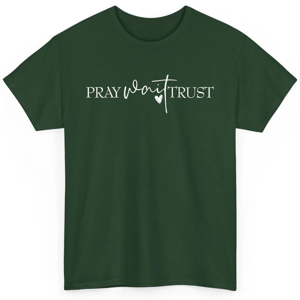 Pray Wait Trust Repeat Christian Religious Motivational Classic Unisex T-Shirt