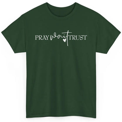 Pray Wait Trust Repeat Christian Religious Motivational Classic Unisex T-Shirt