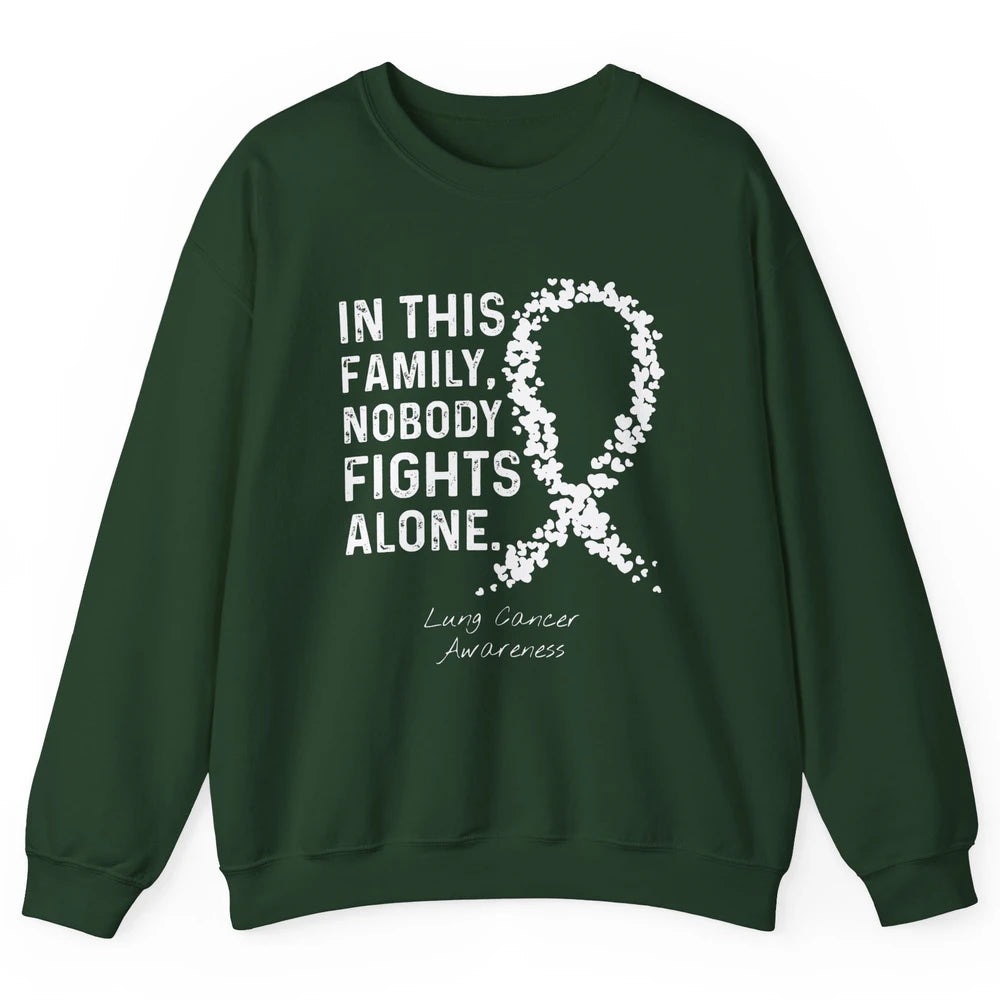 Nobody Fight Alone Family White Ribbon Lung Cancer Awareness Unisex Crewneck Sweatshirt