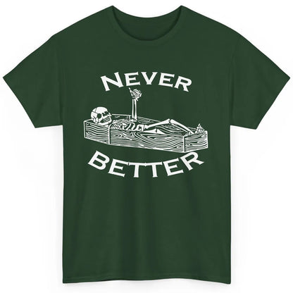 Never Better Funny Skeleton Inspiration Costume Death Skull Classic Unisex T-Shirt
