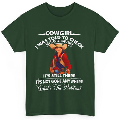 Retro Cowgirl My Attitude Still There Western Country Cowboy Classic Unisex T-Shirt