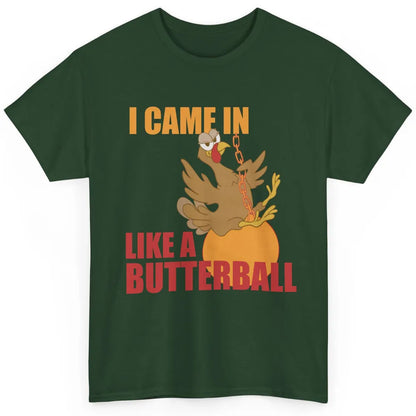 Funny Turkey Thanksgiving Gift I Came In Like a Butterball Classic Unisex T-Shirt