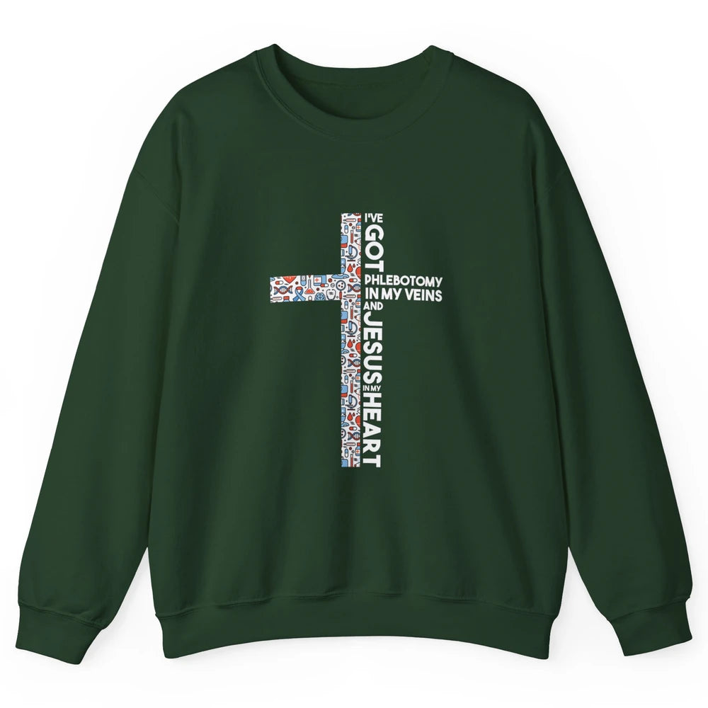 Phlebotomy In My Veins Phlebotomist Jesus Faith Cross Nurse Unisex Crewneck Sweatshirt