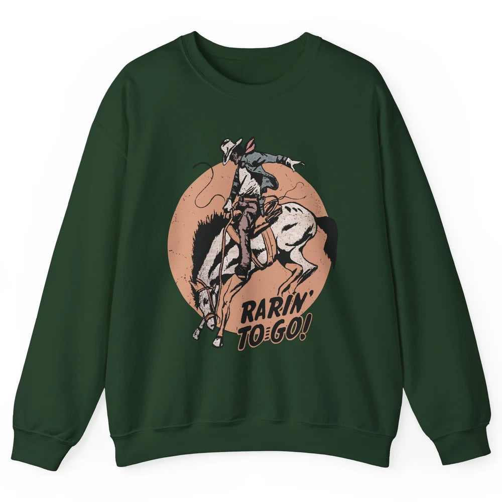 Retro Cowboy Rarin' To Go Western Country Cowgirl Horses Unisex Crewneck Sweatshirt
