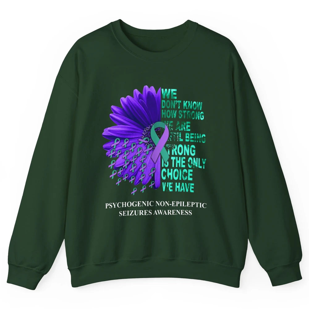 PNES Awareness We Don't Know How Strong Purple Teal Ribbon Unisex Crewneck Sweatshirt