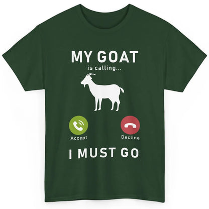 My Goat Is Calling Funny Farm Animal Sarcastic Farming Goats Classic Unisex T-Shirt