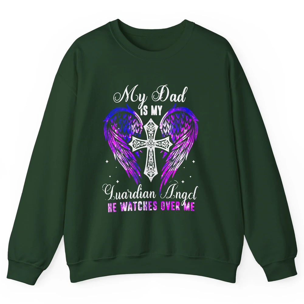 My Dad Is My Guardian Angel He Watches Over Me Angel Wings Unisex Crewneck Sweatshirt