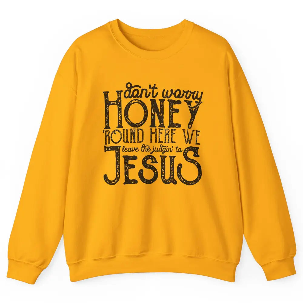 Retro Christian Here We Leave The Judging To Jesus Religious Unisex Crewneck Sweatshirt