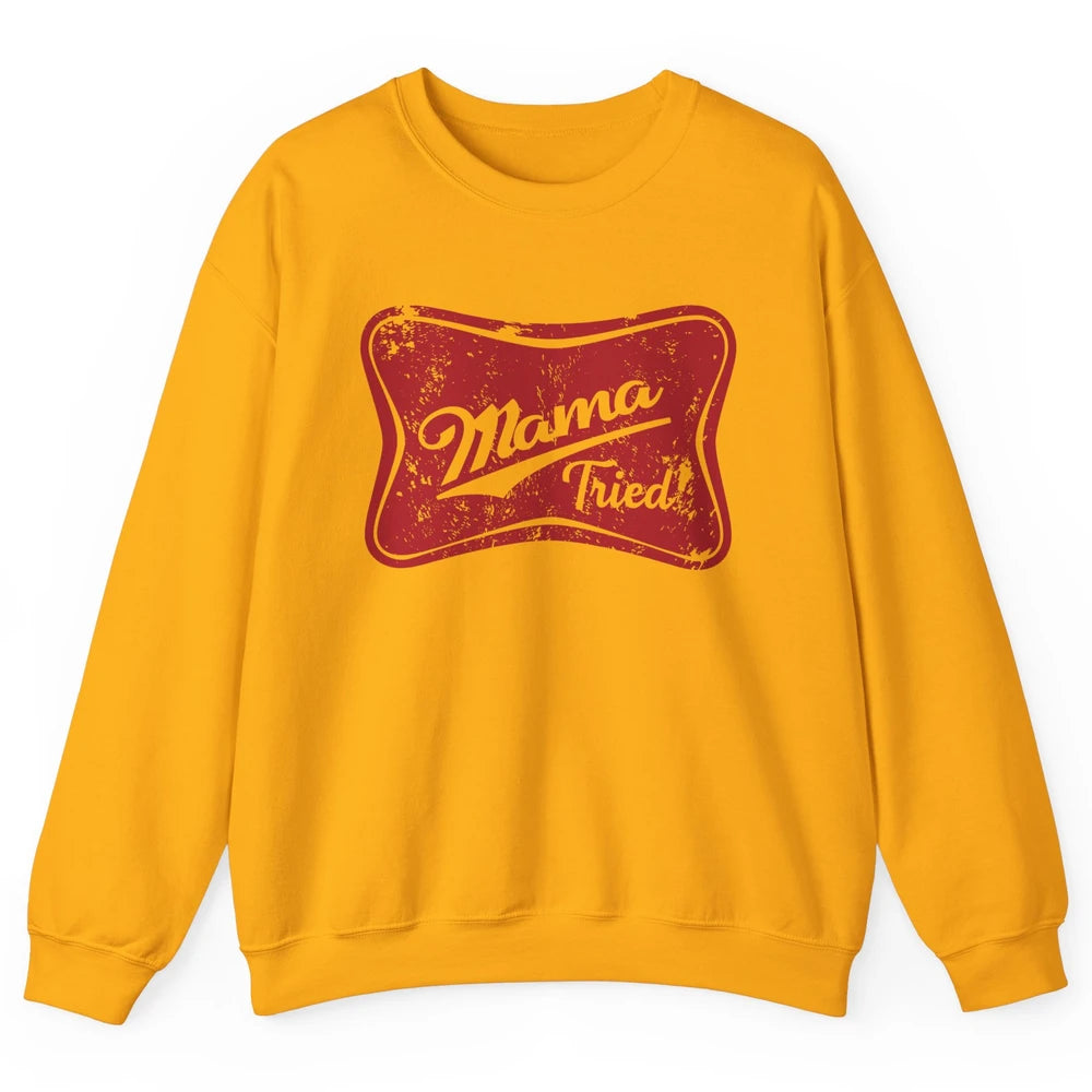 Retro Mama Tried Beer Mama Western Country Mom Drinking Gift Unisex Crewneck Sweatshirt