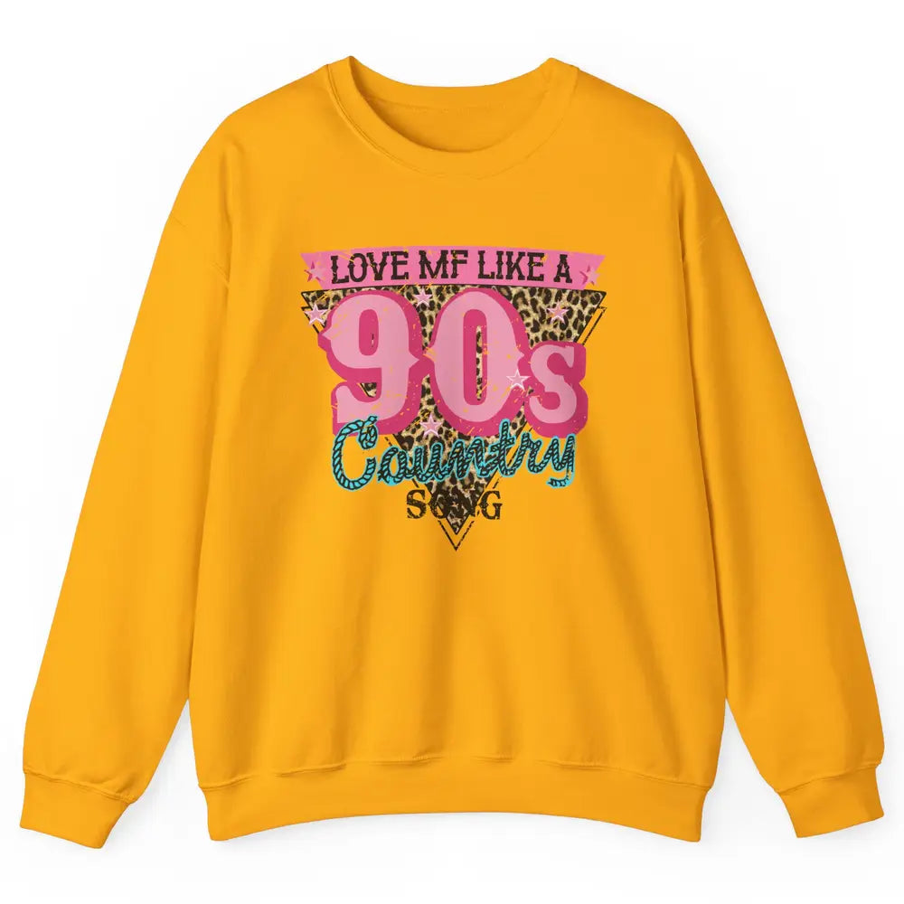 Retro Leopard Love Me Like 90s Country Song Western Cowgirl Unisex Crewneck Sweatshirt