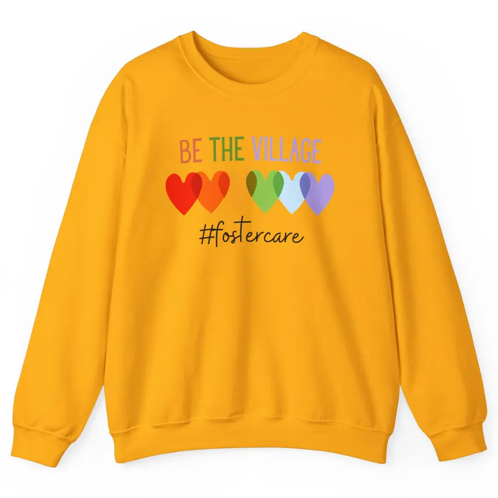 Rainbow Heart Be The Village Foster Care Adoption Foster Mom Unisex Crewneck Sweatshirt