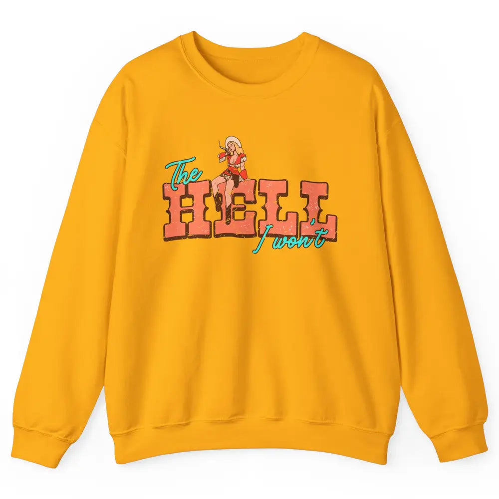 Retro Cowgirl The Hell I Won't Western Country Cowgirl Rodeo Unisex Crewneck Sweatshirt