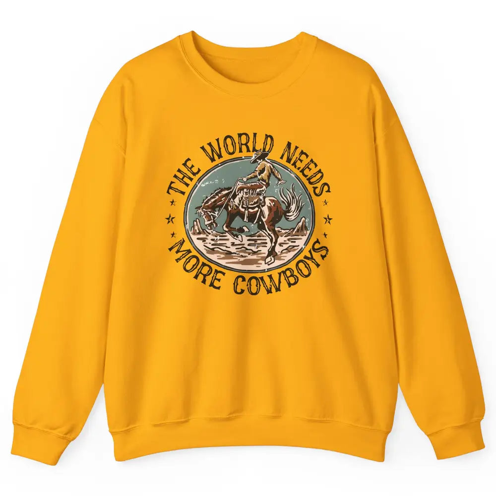 Retro Cowboy Horsing World Needs More Cowboy Western Country Unisex Crewneck Sweatshirt