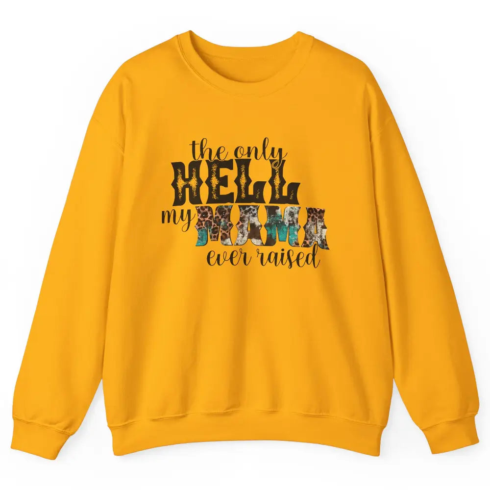 Retro Leopard Only Hell My Momma Ever Raised Western Cowgirl Unisex Crewneck Sweatshirt