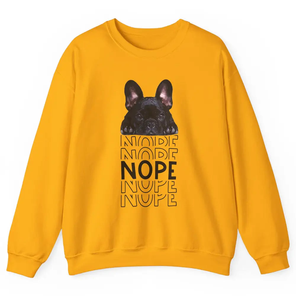 Nope Funny Lazy Black French Bulldog Lying Dog Owner Nap Unisex Crewneck Sweatshirt