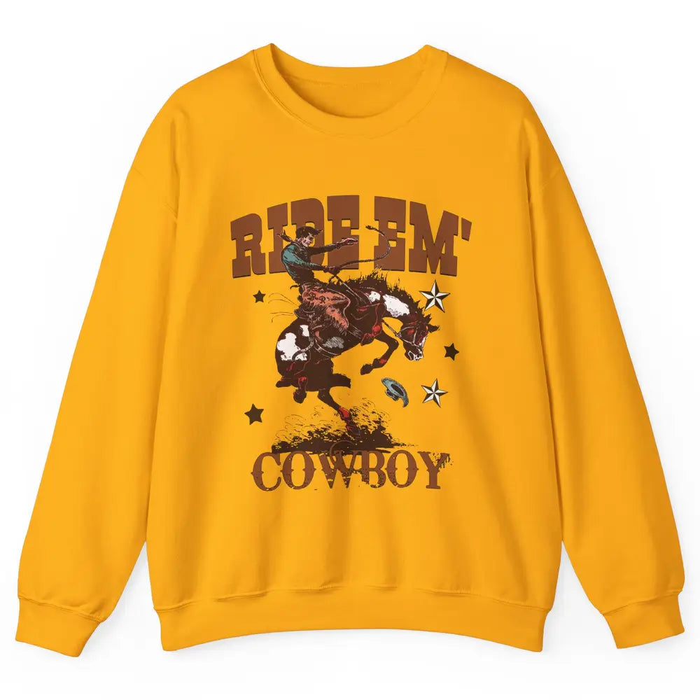 Retro Cowboy Horsing Ride Em Cowboy Western Country Rodeo Unisex Crewneck Sweatshirt