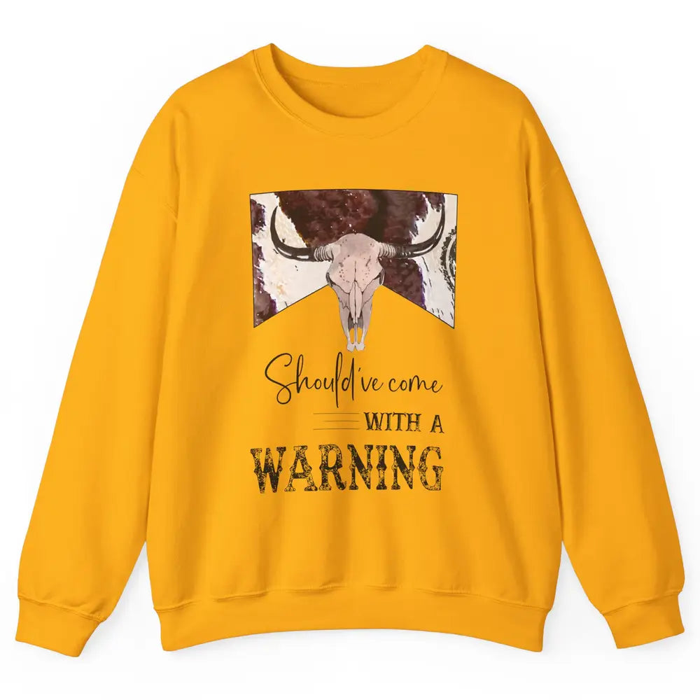 Retro Bull Skull Cowhide Should've Come With Warning Western Unisex Crewneck Sweatshirt