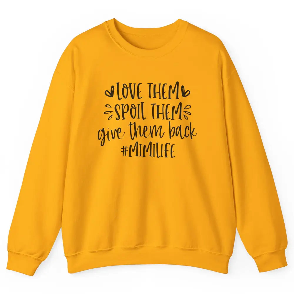 Mimi Life Love Them Spoil Them Give Them Grandma Mothers Day Unisex Crewneck Sweatshirt