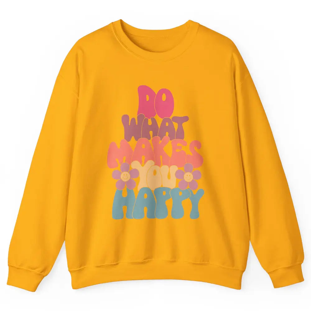 Retro Do What Makes You Happy Smiling Face Peace Lovers Unisex Crewneck Sweatshirt