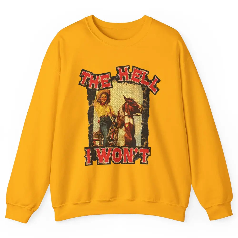 Retro Cowgirl Horsing The Hell I Won't Western Country Girls Unisex Crewneck Sweatshirt