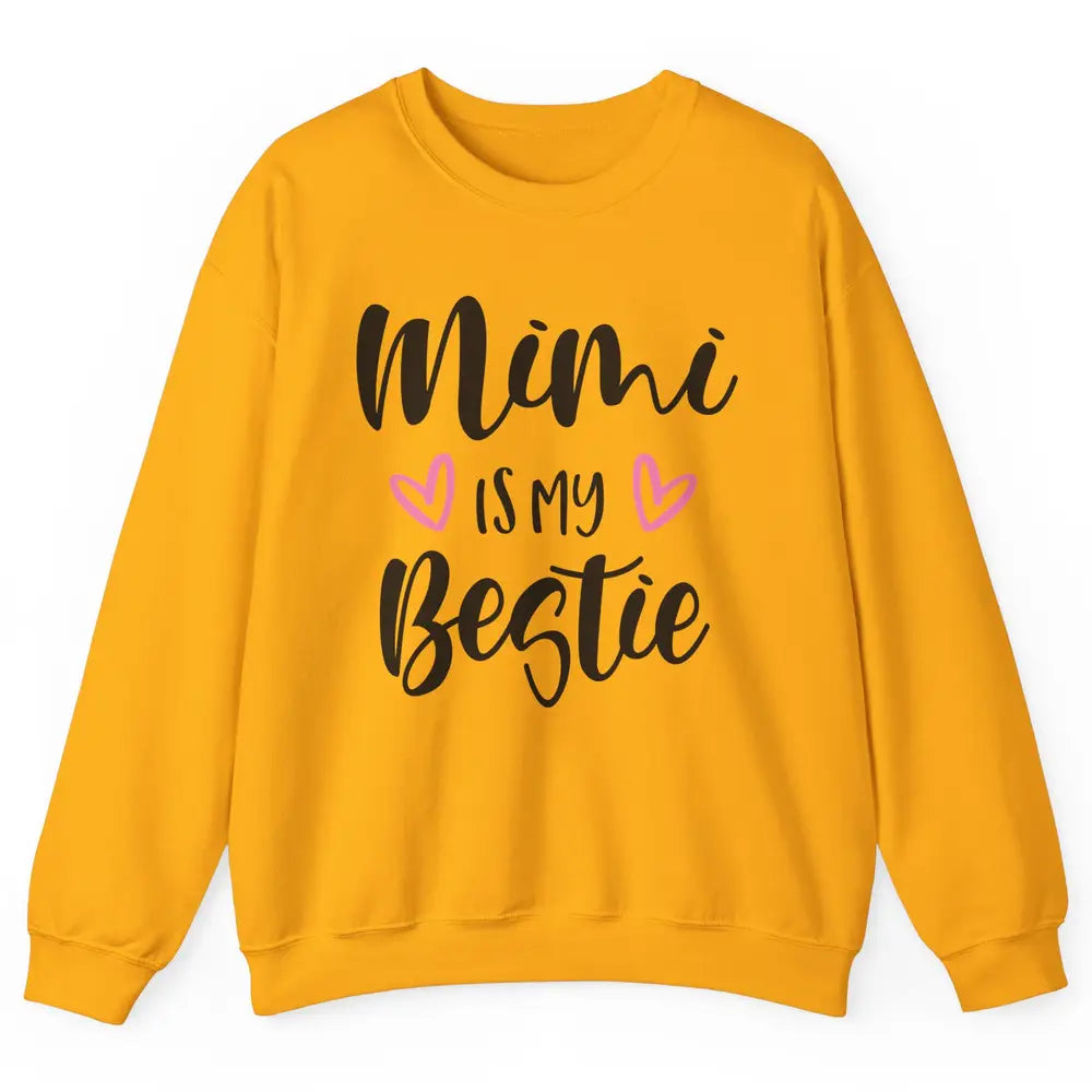 Mimi Is My Bestie Funny Grandma Mothers Day Nana Life Unisex Crewneck Sweatshirt