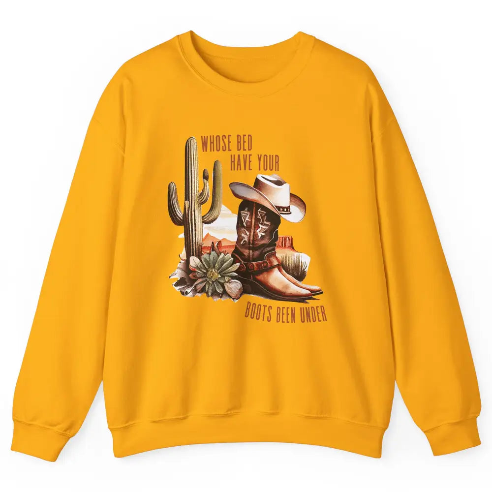Retro Desert Whose Bed Your Boots Been Under Western Cowgirl Unisex Crewneck Sweatshirt
