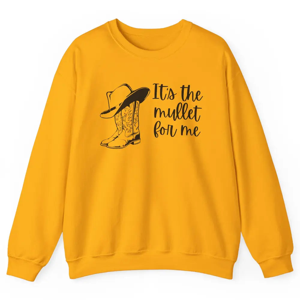 Retro Cowboy Boots Hat Its The Mullet For Me Western Country Unisex Crewneck Sweatshirt