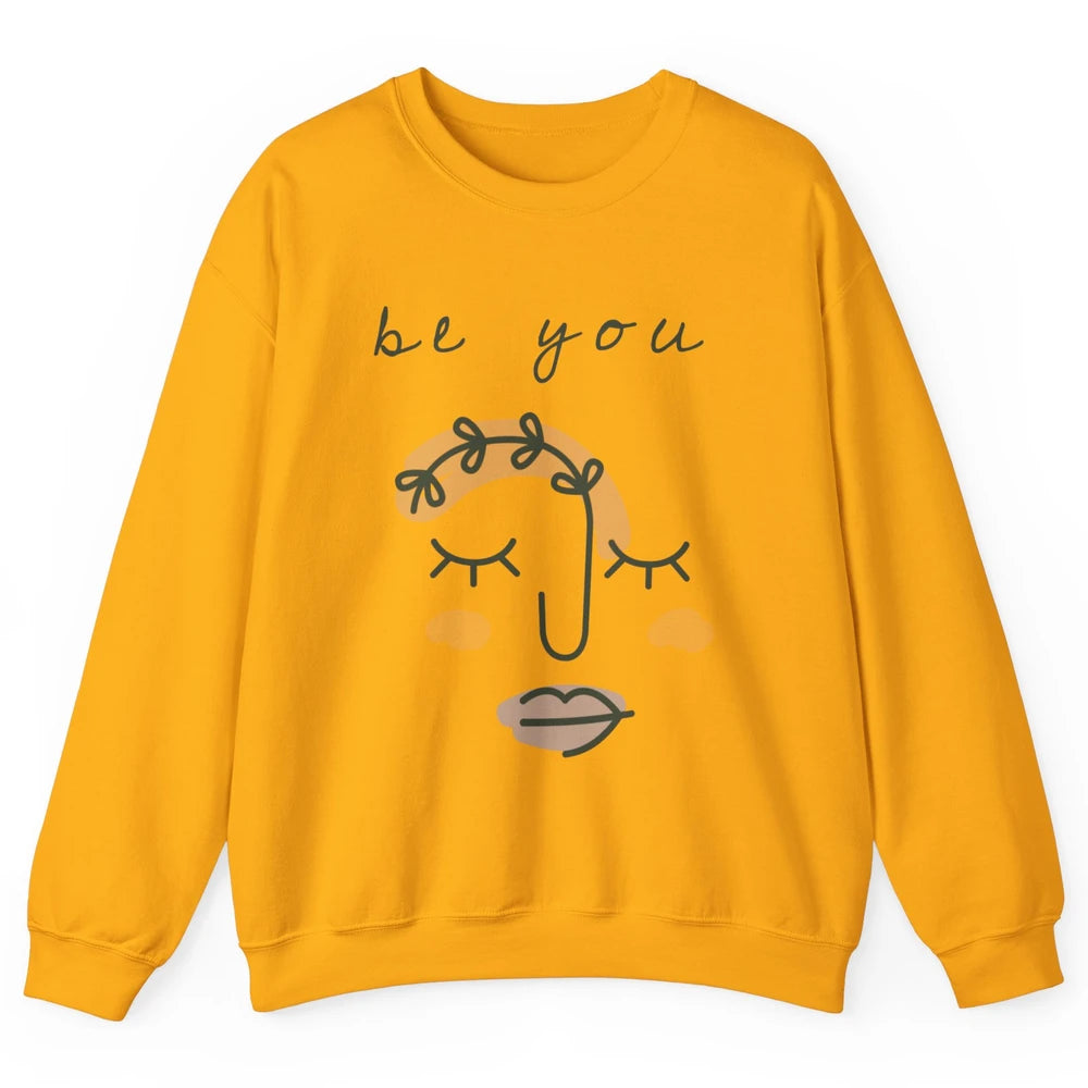 Be You Line Art Minimalist Positive Quote Motivational Minimal Floral Women Face Unisex Crewneck Sweatshirt