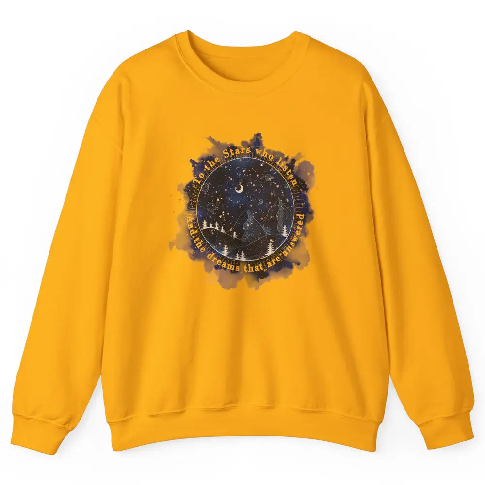 Night To The Stars Who Listen And Dreams That Are Answered Unisex Crewneck Sweatshirt